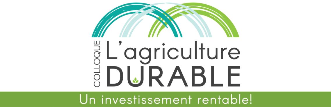 Colloque L'agriculture durable, un investissement rentable!