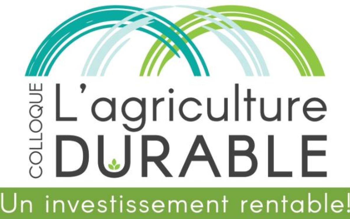 Colloque L'agriculture durable, un investissement rentable!
